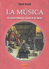 La música. Su secreta influencia a través de las edades. 9788496166585