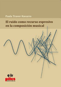 El ruido como recurso expresivo en la composición musical. 9788496814738