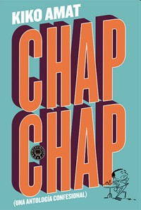 Chap Chap. Una antología confesional