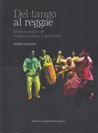 Del tango al reggae. Músicas negras de América Latina y del Caribe. 9788416272747