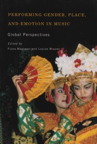 Performing Gender, Place, and Emotion in Music. Global Perspectives. 9781580465434