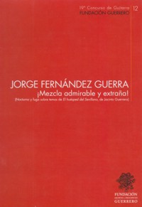 ¡Mezcla admirable y extraña!, nocturno y fuga sobre temas de "El huésped del Sevillano", de Jacinto Guerrero, para guitarra