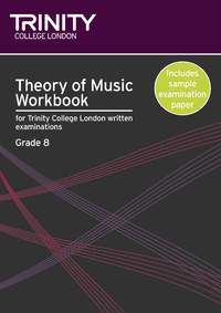 Theory of Music, Workbook, Grade 8, for Trinity College London written examinations. 9780857360076