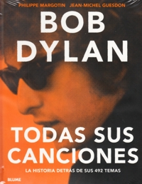 Bob Dylan. Todas sus canciones. La historia detrás de sus 492 temas. 9788498018387