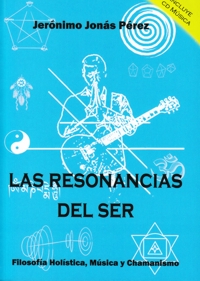 Las resonancias del ser. Filosofía holística, música y chamanismo. 9788460686040