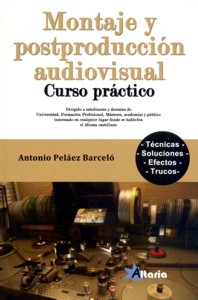 Montaje y postproducción audiovisual. Curso práctico