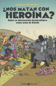 ¿Nos matan con heroína? Sobre la intoxicación farmacológica como arma de Estado