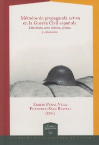 Métodos de propaganda activa en la Guerra Civil Española. Literatura, arte, música, prensa y educación