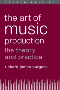 The Art of Music Production: The Theory and Practice