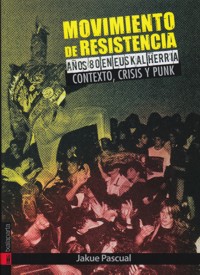 Movimiento de resistencia. Años 80 en Euskal Herria. Contexto, crisis y punk