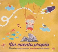 Un cuento propio. Historias para escuchar, heroínas por descubrir. 62708