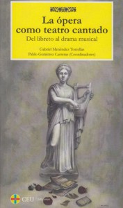 La ópera como teatro cantado: del libreto al drama musical. 9788416477197