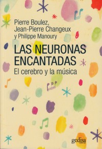Las neuronas encantadas. El cerebro y la música. 9788497849586