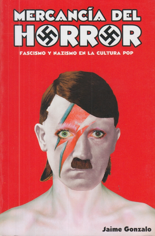 Mercancía del horror: Fascismo y nazismo en la cultura pop. 9788460835066