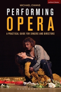 Performing Opera. A Practical Guide for Singers and Directors