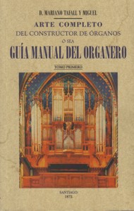 Arte completo del constructor de órganos o sea guía manual del organero