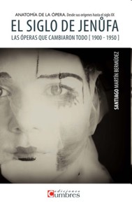 Anatomía de la Ópera. Desde sus orígenes hasta el siglo XX. El siglo de Jenufa. Las óperas que cambiaron todo (1900 - 1950)