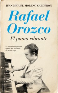 Rafael Orozco. El piano vibrante. 9788416392711