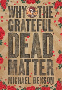 Why the Grateful Dead Matter. 9781611688511