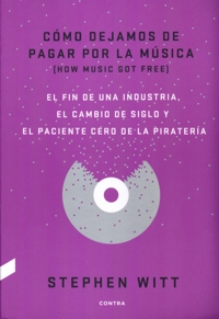 Cómo dejamos de pagar por la música (How Music Got Free)