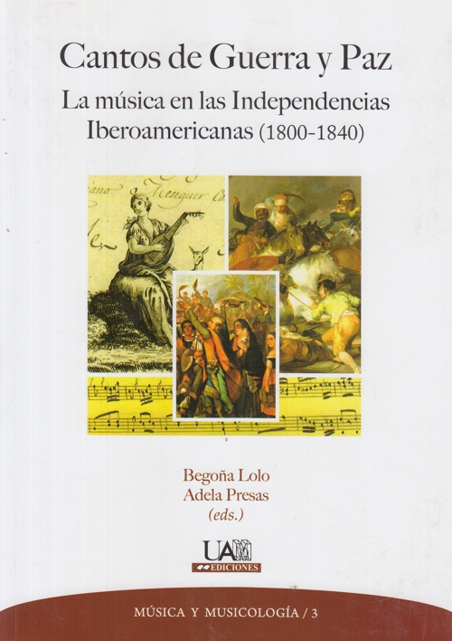 Cantos de Guerra y paz. La música en las Independencias Iberoamericanas (1800-1840). 9788483445211