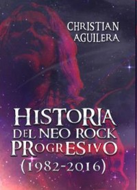 Historia del neo rock progresivo (1982-2016). 9788494565212