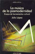 La música de la posmodernidad. Ensayo de hermenéutica cultural. 9788476581155