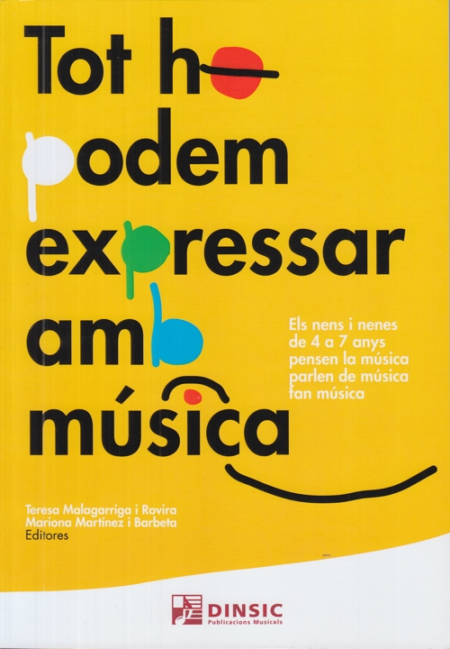 Tot ho podem expressar amb música. Els nens i nenes de 4 a 7 anys pensen la música, parlen de música, fan música