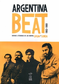 Argentina beat, 1963-1969. Derivas literarias de los grupos Opium y Sunda. 9789871622481