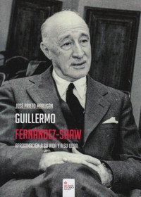 Guillermo Fernández Shaw. Aproximación a su vida y a su obra. 9788491401230