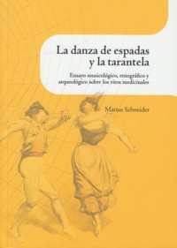 La danza de espadas y la tarantela: ensayo musicolírico, etnográfico y arqueológico sobre los ritos medicinales