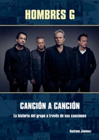 Hombres G canción a canción. La historia del grupo a través de sus canciones