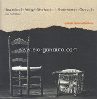Una mirada fotográfica hacia el flamenco de Granada. 9788478075591