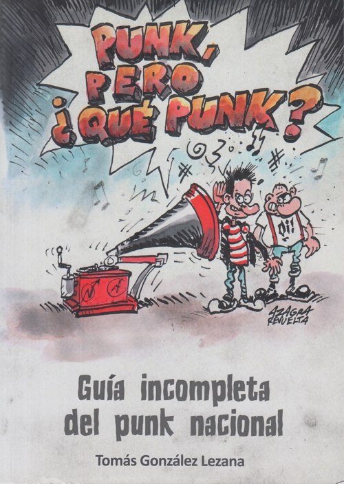 Punk, pero ¿qué punk? Guía incompleta del punk nacional. 9788461766178