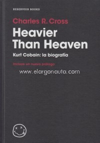 Heavier than Heaven: Kurt Cobain, la biografía. 9788416709373