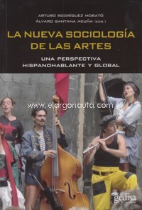 La nueva sociología de las artes: Una perspectiva hispanohablante y global. 9788416572892