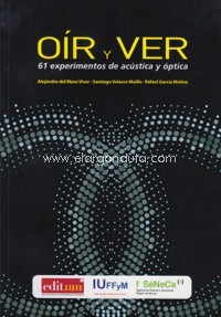 Oír y Ver. 61 experimentos de acústica y óptica. 9788416551729