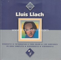 Lluís Llach: Biografía. Fotografías a todo color. Las canciones. Su obra completa. Discografía. Videografía. 64345