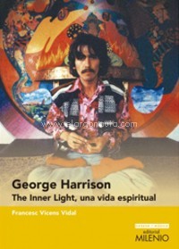 George Harrison. The Inner Light, una vida espiritual. 9788497437721
