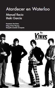 The Kinks. Atardecer en Waterloo. 9788477376705 The Kinks. Atardecer en Waterloo. 9788477376705