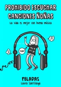 Prohibido escuchar canciones ñoñas. La vida es mejor con buena música