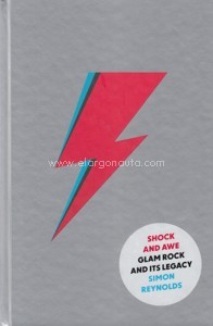 Shock and Awe: Glam Rock and Its Legacy, from the Seventies to the Twenty-First Century