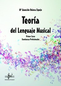 Teoría del lenguaje musical, Primer curso, Enseñanzas Profesionales. 9788416337132