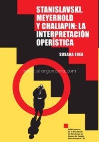 Stanislavski, Meyerhold y Chaliapin: La interpretación operística. 9788492639960