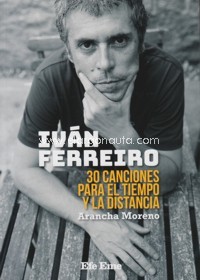 Iván Ferreiro. 30 canciones para el tiempo y la distancia. 9788495749154