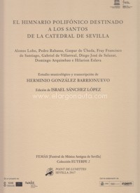 El himnario polifónico destinado a los santos de la catedral de Sevilla. 9788496508972