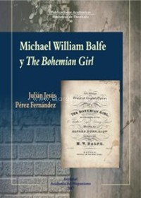 Michael William Balfe y The Bohemian Girl. 9788416187645