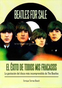 Beatles for Sale: El éxito de todos mis fracasos. 9788494749308