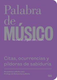 Palabra de músico: Citas, ocurrencias y píldoras de sabiduría. 9788425230387