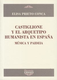 Castiglione y el arquetipo humanista en España: Música y Paideia. 9788416459483